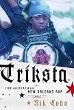 Triksta: Life And Death And New Orleans Rap (1400042453) by Cohn, Nik