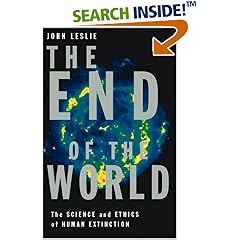 The End of the World: The Science and Ethics of Human Extinction