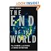 The End of the World: The Science and Ethics of Human Extinction