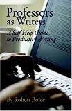 Professors as Writers: A Self-Help Guide to Productive Writing