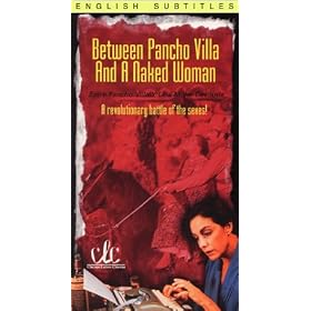 Between Pancho Villa and a Naked Woman [VHS]