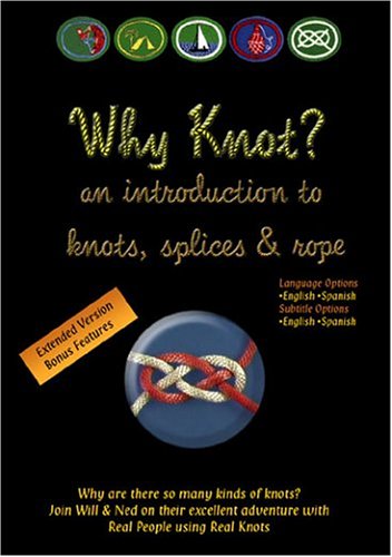 Knot Tying DVD: Why Knot? an introduction to knots, splices and rope (dual language options: English/Spanish)