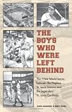 cover of The Boys Who Were Left Behind: The 1944 World Series between the Hapless St. Louis Browns and the Legendary St. Louis Cardinals