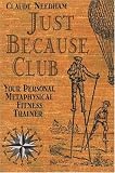 Just Because Club: Your Personal Metaphysical Fitness Trainer