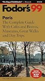 Paris '99: The Complete Guide With Cafes and Bistros, Museums, Great Walks and Day Trips (Fodor's Gold Guides)