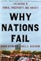 Why Nations Fail: The Origins of Power, Prosperity, and Poverty