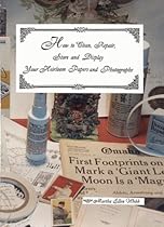 How to Clean, Repair, Store and Display Your Heirloom Papers and Photographs How to Clean, Repair, Store and Display Your Heirloom Papers and Photographs