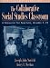 Collaborative Social Studies Classroom, The: A Resource for Teachers, Grades 7-12