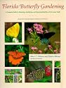 Florida Butterfly Gardening: A Complete Guide to Attracting, Identifying, and Enjoying Butterflies