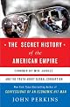 The Secret History of the American Empire: Economic Hit Men, Jackals, and the Truth about Global Corruption by John Perkins