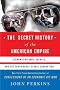 The Secret History of the American Empire: Economic Hit Men, Jackals, and the Truth about Global Corruption The Secret History of the American Empire: Economic Hit Men, Jackals, and the Truth about Global Corruption