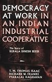 Democracy at Work in an Indian Industrial Cooperative: The Story of Kerala Dinesh Beedi (Cornell International Report , No 34)