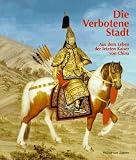 Die Verbotene Stadt - Aus dem Leben der letzten Kaiser von China - Karin von Welck, Alfried. Wieczorek