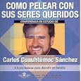 Como Pelear Con Sus Seres How to Fight With Your Loved Ones (Retos Urgentes) (Spanish Edition) by Carlos Cuauhtemoc Sanchez and Cuauhtemoc Sanchez