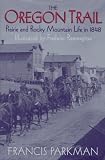 The Oregon Trail: Sketches of Prairie and Rocky-Mountain Life