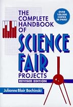 The Complete Handbook of Science Fair Projects, Revised Edition
