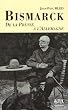 Bismarck : De la Prusse � l'Allemagne