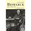 Bismarck : De la Prusse � l'Allemagne