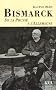 Bismarck : De la Prusse � l'Allemagne