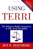 Using Terri: The Religious Rights Conspiracy to Take Away Our Rights
