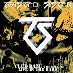 TWISTED SISTER - Never Say Never: Club Daze, Vol. 2 - Zortam Music