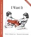 I Want It (Crary, Elizabeth, Children's Problem Solving Book.)