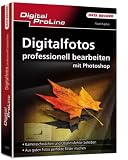 Digital ProLine Digitalfotos professionell bearbeiten mit Photoshop: Kamerschw�chen und Objektivfehler beheben. Aus guten Fotos perfekte Bilder machen - Pavel Kaplun