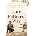 Our Fathers' War: Growing Up in the Shadow of the Greatest Generation