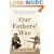 Our Fathers' War: Growing Up in the Shadow of the Greatest Generation