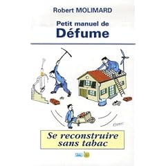 Petit manuel de D�fume : Se reconstruire sans tabac