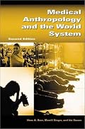 Medical Anthropology and the World System: Second Edition