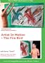 Primal Man Artist In Motion - The Firebird And Dutch