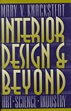 Interior Design and Beyond: Art, Science, Industry