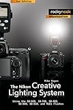 The Nikon Creative Lighting System: Using the SB-600, SB-700, SB-800, SB-900, SB-910, and R1C1 Flashes
