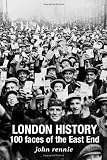 LONDON HISTORY: 100 faces of the East End