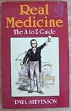 Real medicine : the A to Z guide