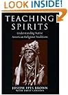 Teaching Spirits: Understanding Native American Religious Traditions