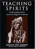 Teaching Spirits: Understanding Native American Religious Traditions