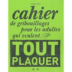 Cahier de gribouillages pour les adultes qui veulent tout plaquer