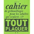 Cahier de gribouillages pour les adultes qui veulent tout plaquer