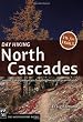 Day Hiking North Cascades: Mount Baker, Mountain Loop Highway, San Juan Islands