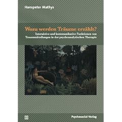 Wozu werden Tr�ume erz�hlt?: Interaktive und kommunikative Funktionen von Traummitteilungen in der psychoanalytischen Therapie