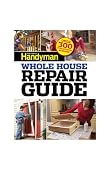 Family Handyman Whole House Repair Guide: Over 300 Step-by-Step Repairs!