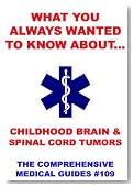 What You Always Wanted To Know About Childhood Brain And Spinal Cord Tumors (Medical Basic Guides)