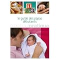 Le guide des papas d�butants