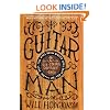 Guitar Man: A Six-String Odyssey, or, You Love that Guitar More than You Love Me