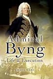Admiral Byng: His Rise and Execution