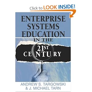 Enterprise Systems Education in the 21st Century Andrew S. Targowski, J. Michael Tarn