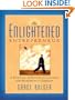 The Enlightened Entrepreneur: A Spiritual Approach to Creating & Marketing a Company