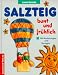 Salzteig, bunt und fröhlich. Mit Anleitungen und Vorlagen Image of Salzteig, bunt und fröhlich. Mit Anleitungen und Vorlagen